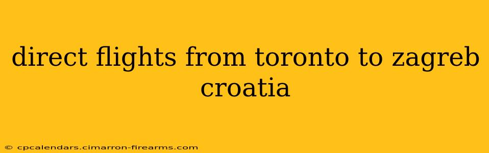 direct flights from toronto to zagreb croatia