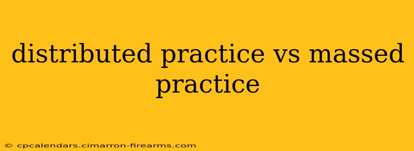 distributed practice vs massed practice