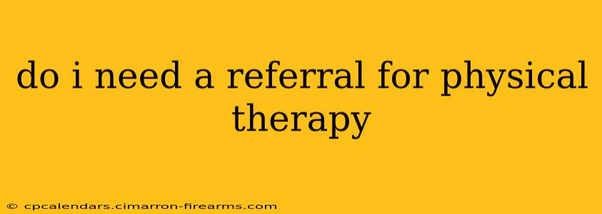 do i need a referral for physical therapy