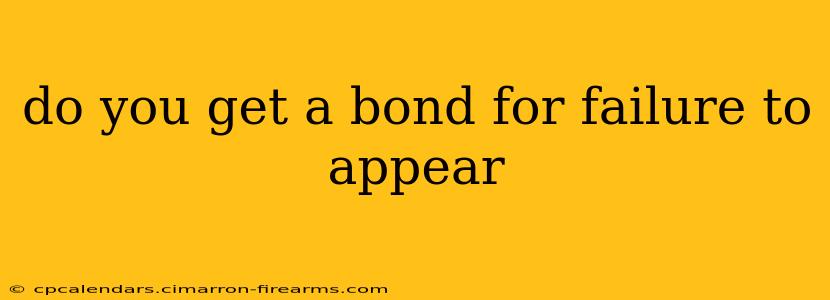 do you get a bond for failure to appear