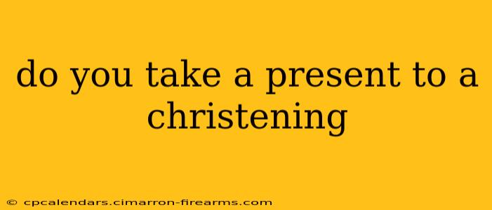 do you take a present to a christening