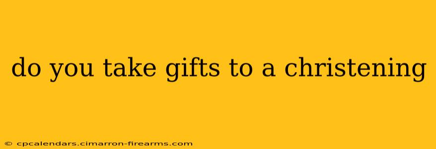 do you take gifts to a christening