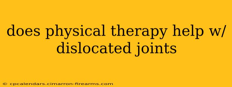 does physical therapy help w/ dislocated joints