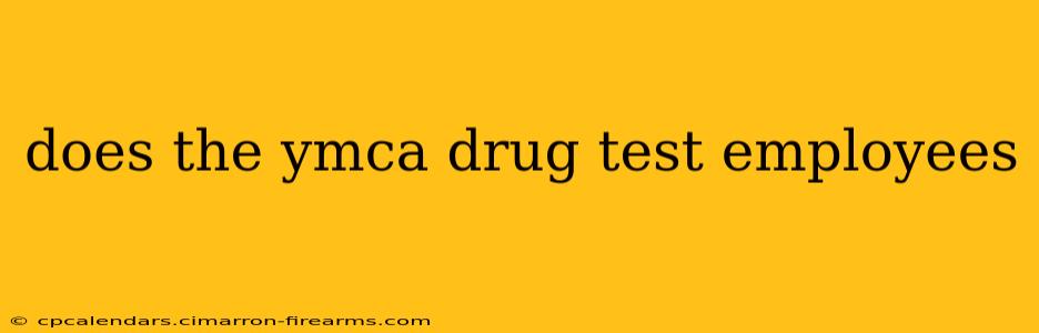 does the ymca drug test employees