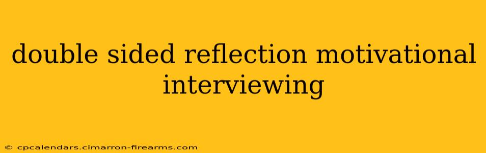 double sided reflection motivational interviewing