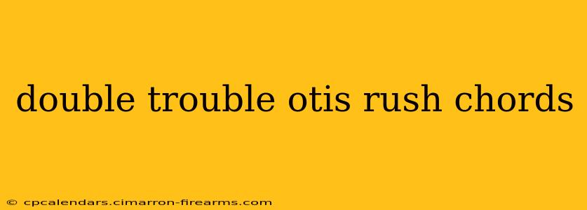 double trouble otis rush chords