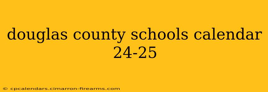 douglas county schools calendar 24-25