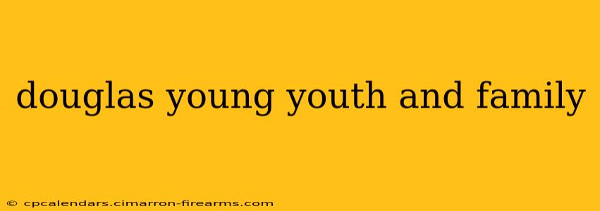 douglas young youth and family