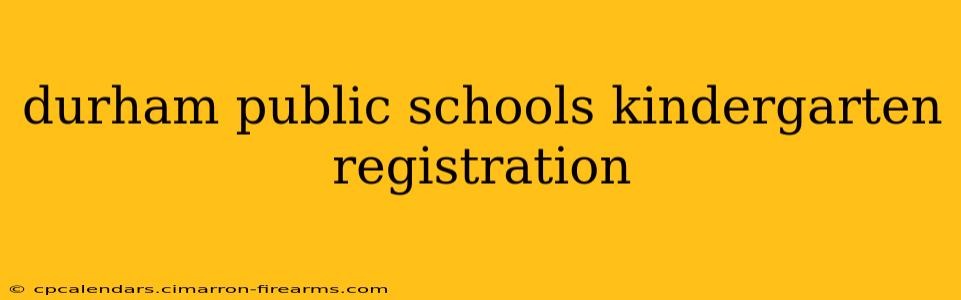 durham public schools kindergarten registration