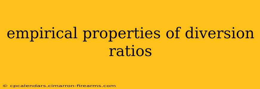 empirical properties of diversion ratios