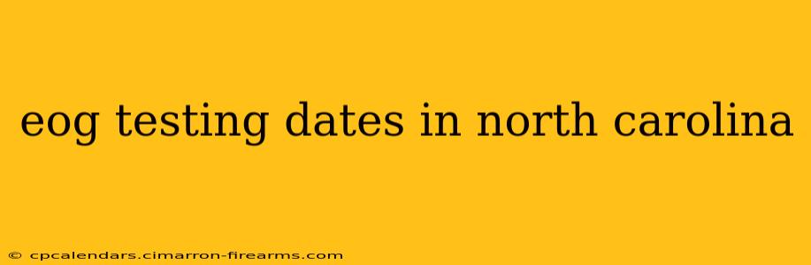 eog testing dates in north carolina