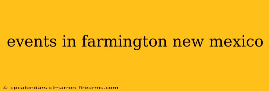 events in farmington new mexico