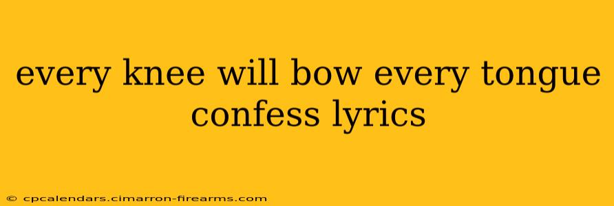 every knee will bow every tongue confess lyrics