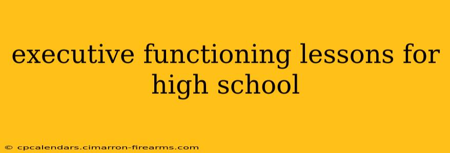 executive functioning lessons for high school