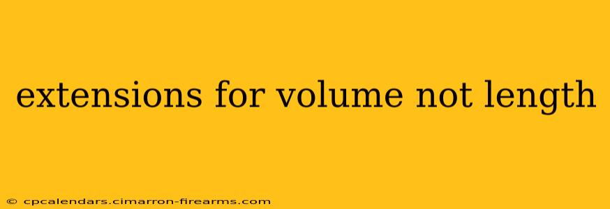 extensions for volume not length