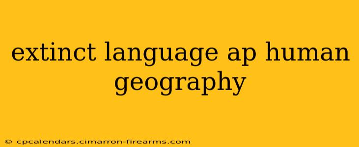 extinct language ap human geography