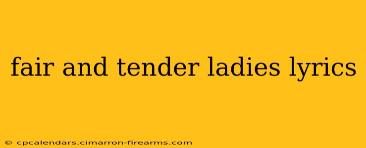 fair and tender ladies lyrics