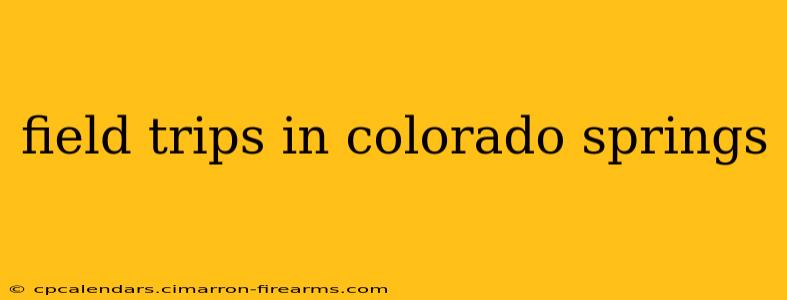 field trips in colorado springs