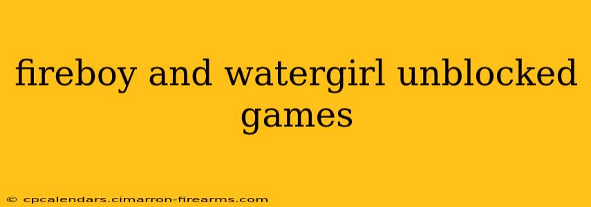 fireboy and watergirl unblocked games