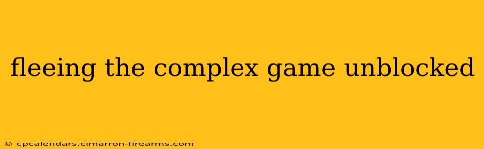 fleeing the complex game unblocked