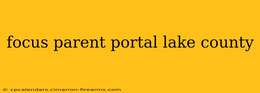 focus parent portal lake county