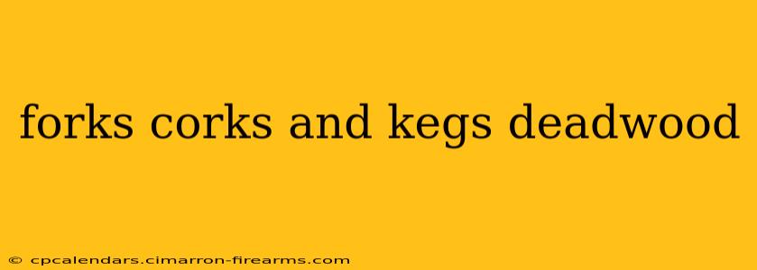 forks corks and kegs deadwood