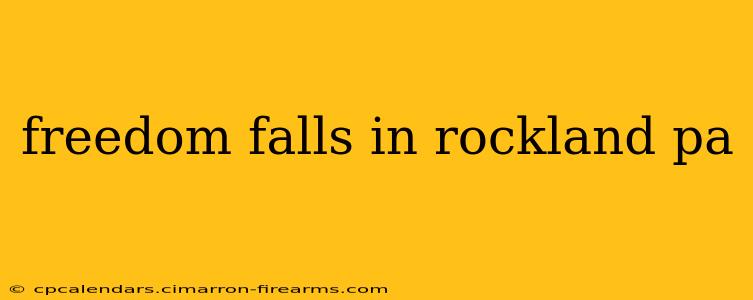 freedom falls in rockland pa