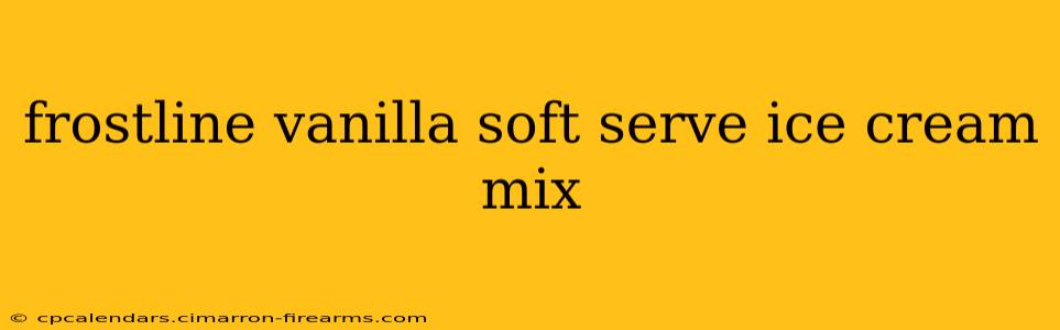 frostline vanilla soft serve ice cream mix