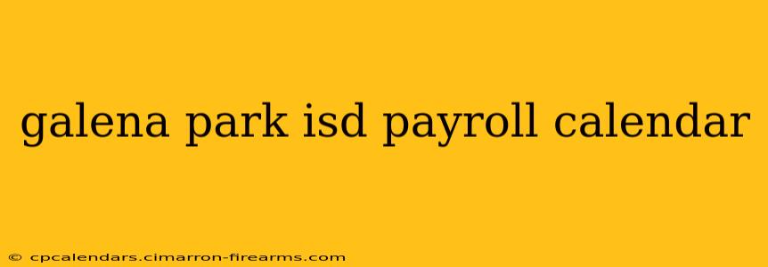 galena park isd payroll calendar