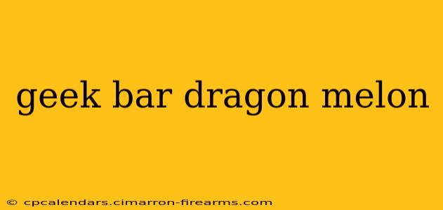 geek bar dragon melon