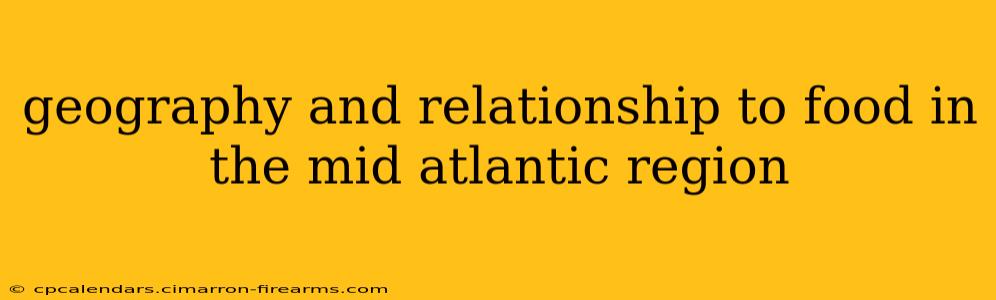 geography and relationship to food in the mid atlantic region