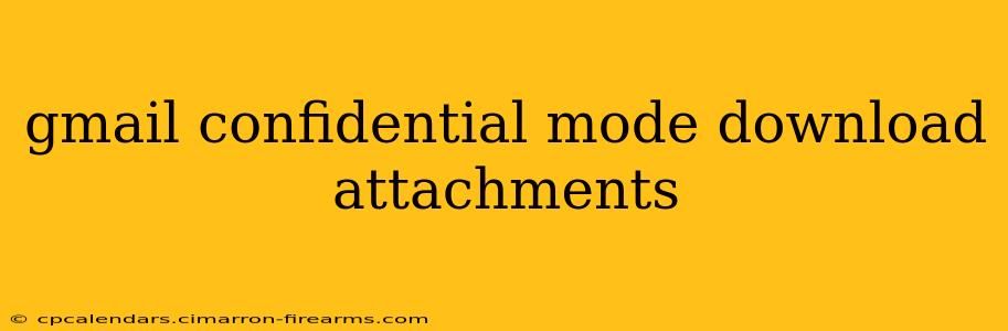 gmail confidential mode download attachments