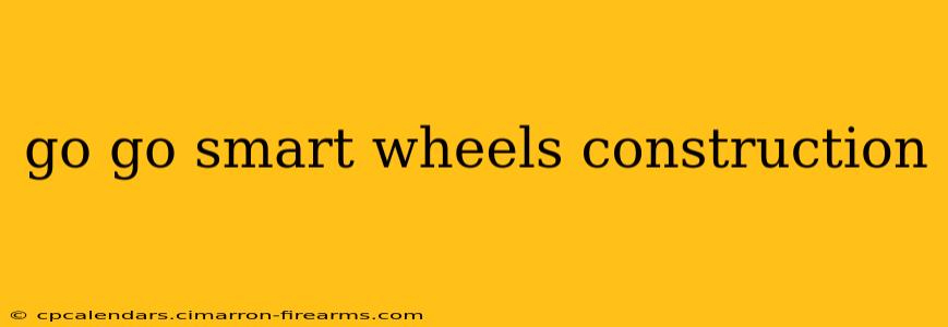 go go smart wheels construction