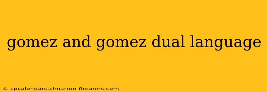 gomez and gomez dual language