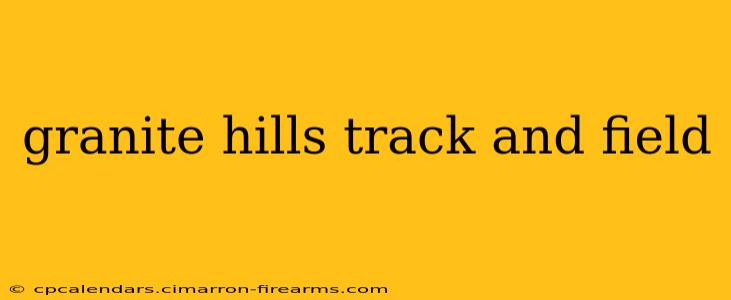 granite hills track and field