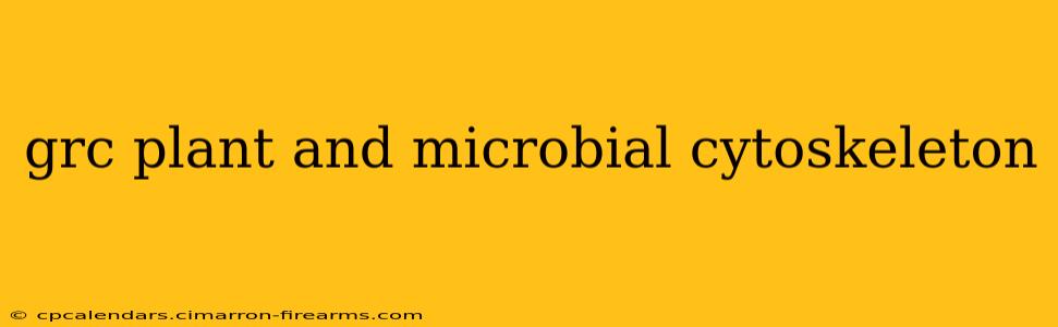 grc plant and microbial cytoskeleton