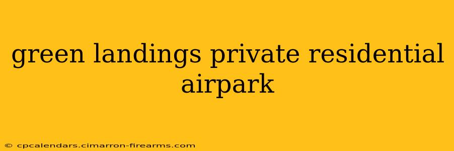 green landings private residential airpark