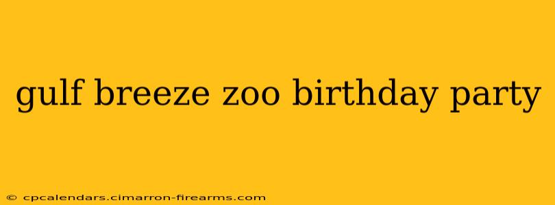 gulf breeze zoo birthday party