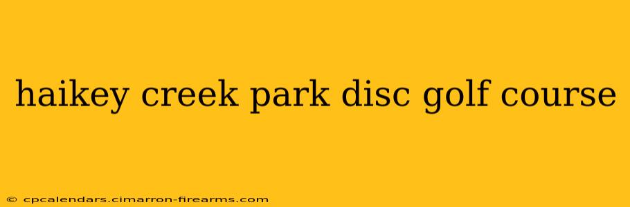 haikey creek park disc golf course