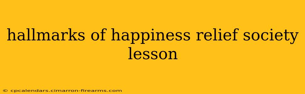 hallmarks of happiness relief society lesson