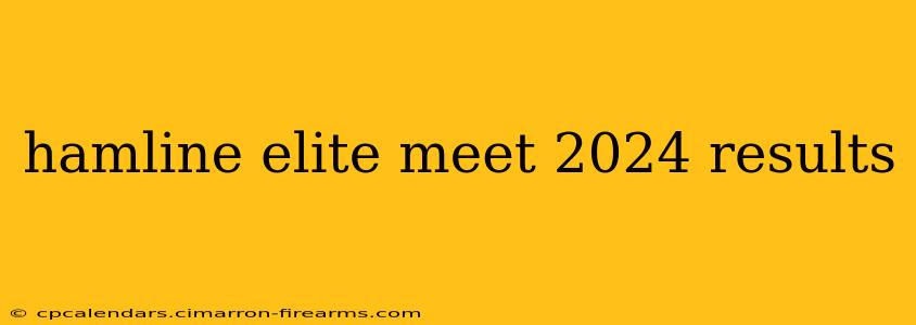 hamline elite meet 2024 results