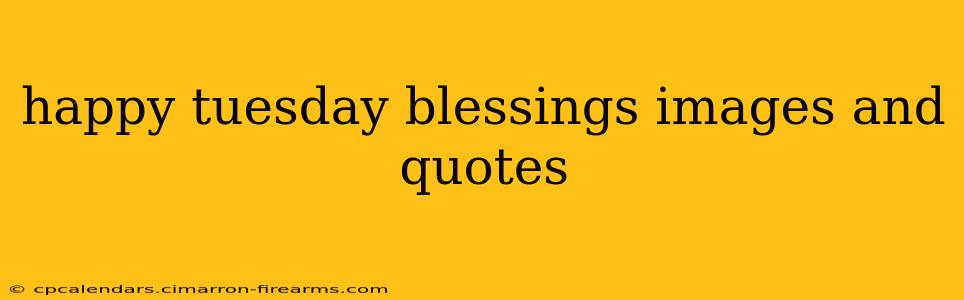 happy tuesday blessings images and quotes