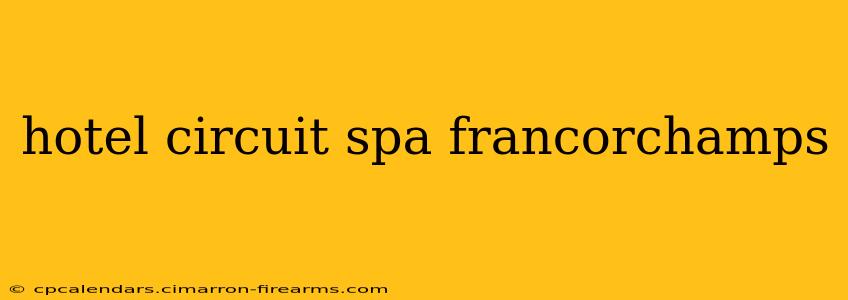 hotel circuit spa francorchamps