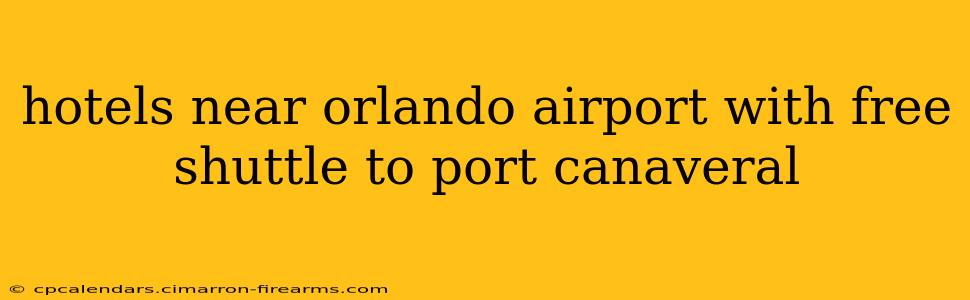 hotels near orlando airport with free shuttle to port canaveral