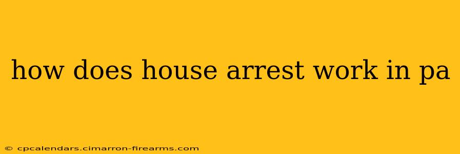 how does house arrest work in pa