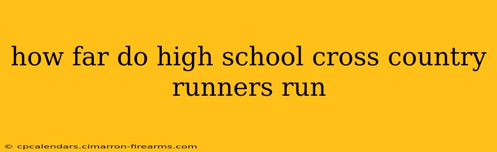 how far do high school cross country runners run