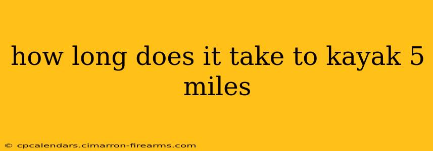 how long does it take to kayak 5 miles