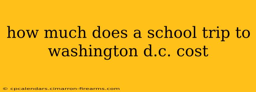 how much does a school trip to washington d.c. cost