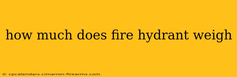 how much does fire hydrant weigh