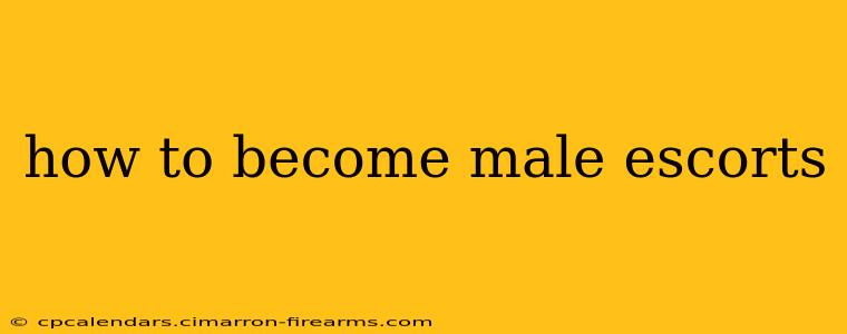 how to become male escorts